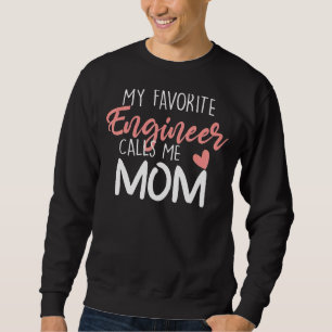 Sudadera Mi Ingeniero Favorito Me Llama Mamá Increíble