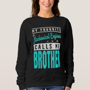 Sudadera Mi Ingeniero Mecánico Favorito Me Llama Hermano