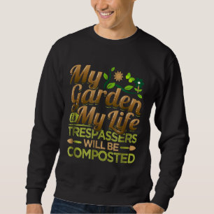 Sudadera Mi Jardín Es Mi Vida Los Trespasers Serán Composte