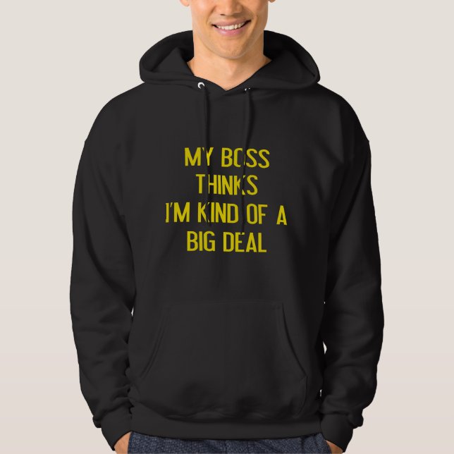 Sudadera Mi Jefe Piensa Que Soy Un Gran Trato. (Anverso)