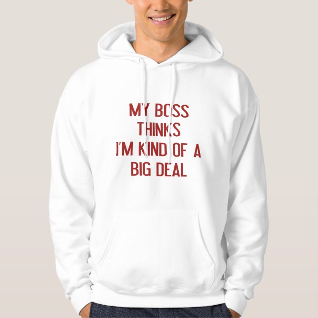 Sudadera Mi Jefe Piensa Que Soy Un Gran Trato. (Anverso)