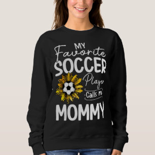 Sudadera Mi jugador de fútbol favorito me llama girasol mam