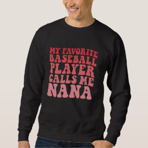 Sudadera Mi jugador favorito de béisbol me llama Nana Funny