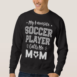 Sudadera Mi jugador favorito de fútbol me llama a mamá dulc