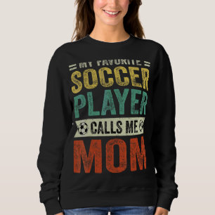 Sudadera Mi jugador favorito de fútbol me llama el día de m