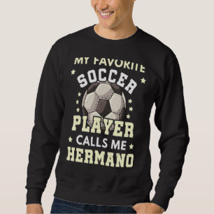 Sudadera Mi jugador favorito de fútbol me llama Hermano So