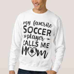 Sudadera Mi jugador favorito de fútbol me llama mamá - madr