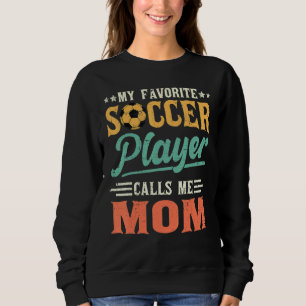 Sudadera Mi jugador favorito de fútbol me llama mamá vieja 