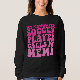 Sudadera Mi jugador favorito de fútbol me llama Mema Funny