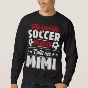 Sudadera Mi jugador favorito de fútbol me llama Mimi Mother