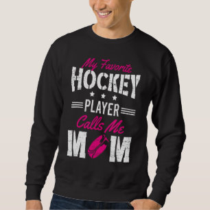 Sudadera Mi jugador favorito de hockey me llama el día de m