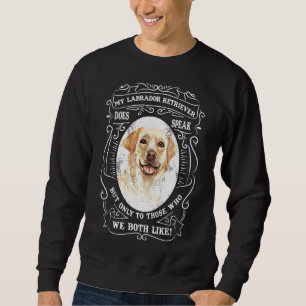 Sudadera Mi Labrador Recuperador Habla Pero Sólo A Los