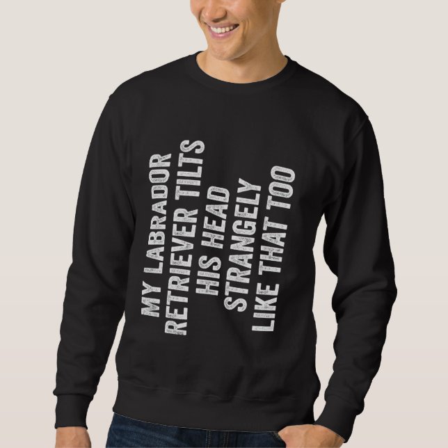 Sudadera Mi Labrador Recuperador Inclinó Su Cabeza Extrañam (Anverso)