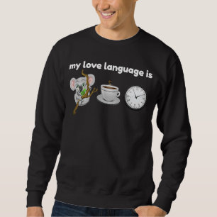 Sudadera Mi lenguaje de amor es Koala Tea Time Pun Cute Ani