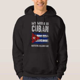 Sudadera Mi mamá es cubana, nada me asusta Cuba, bandera or