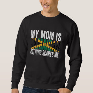 Sudadera Mi Mamá No Es Jamaiquina, Nada Me Da Miedo.