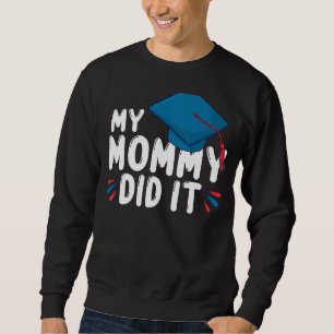 Sudadera Mi Mami Se Graduó De Mamá Orgullosa