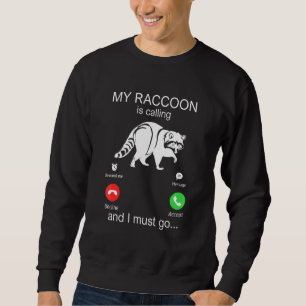 Sudadera Mi mapache está llamando y debo ir Mapache