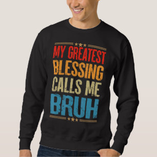 Sudadera Mi Mayor Bendición Me Llama Bruh Dad Day