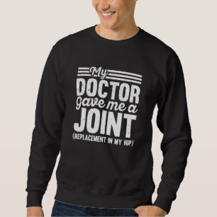 Sudadera Mi médico me dio una cirugía de reemplazo de cader