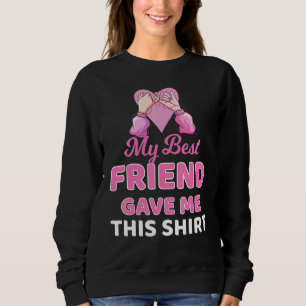 Sudadera Mi Mejor Amigo Me Dio Esto Para El Día De La Amist