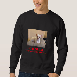 Sudadera Mi Mejor Día Es Comprar Vino Y Mi Chihuahua