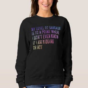 Sudadera Mi nivel de sarcasmo es hasta un punto que ni siqu