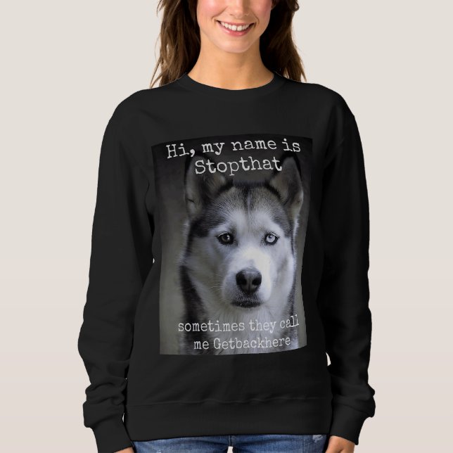 Sudadera Mi nombre es "Stopthat Funny" Perro Husky Hiper Si (Anverso)