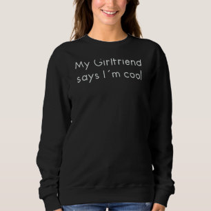 Sudadera Mi novia dice que soy Guay