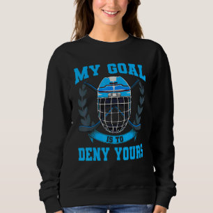 Sudadera Mi Objetivo Es Negar El Hockey Sobre Hielo De Goal