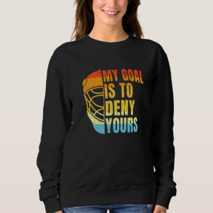 Sudadera Mi Objetivo Es Negar Su Gracia De Hockey Goalie