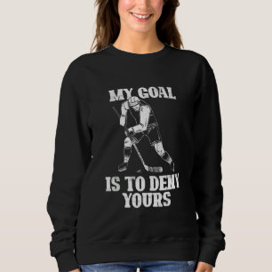 Sudadera Mi Objetivo Es Negarle A Su Jugador De Hockey Sobr