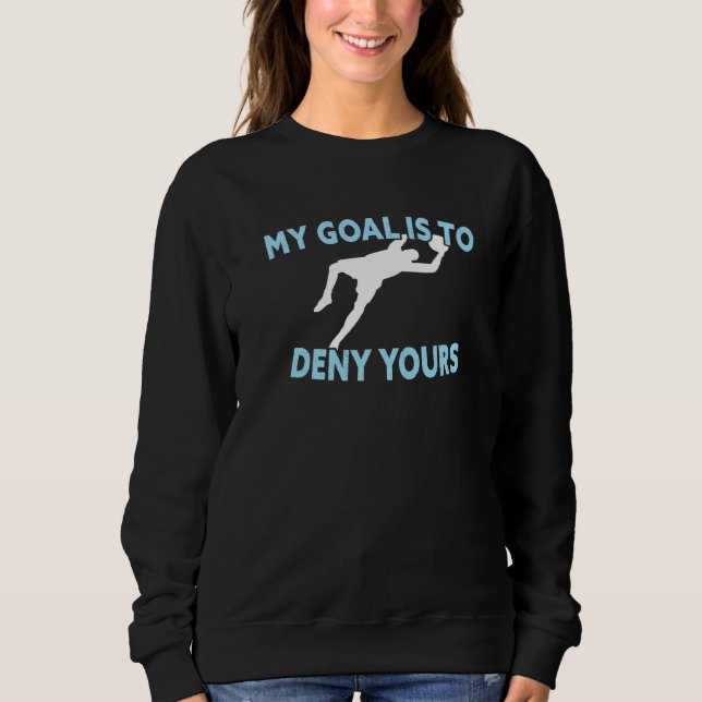 Sudadera Mi Objetivo Es Negarle A Tu Funny Arquero De Fútbo (Anverso)