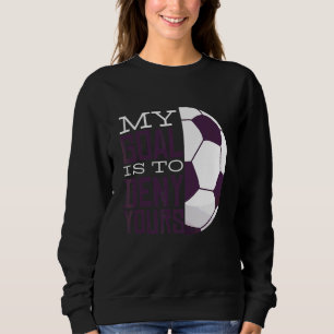 Sudadera Mi Objetivo Es Negarle A Tu Jugador De Fútbol