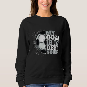 Sudadera Mi Objetivo Es Negarle El Fútbol Que Te Ama.