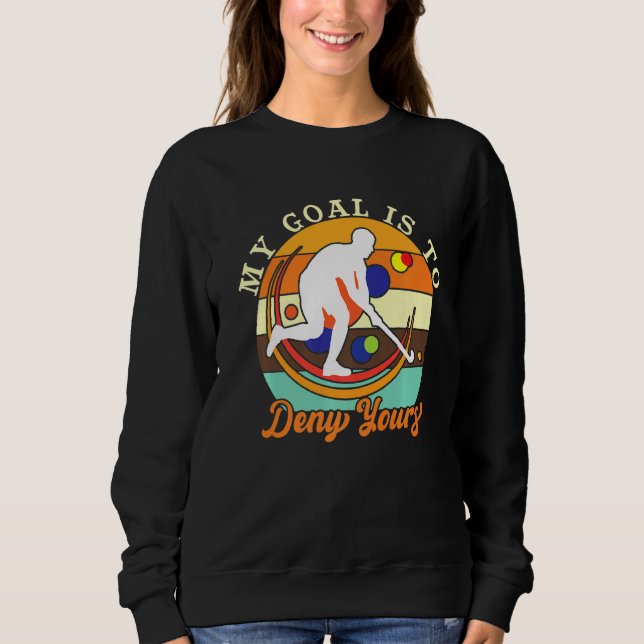 Sudadera Mi Objetivo Es Negarle El Hockey De Campo (Anverso)