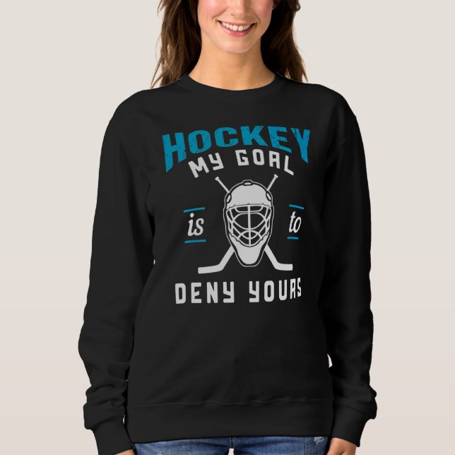 Sudadera Mi Objetivo Es Negarle Hockey (Anverso)