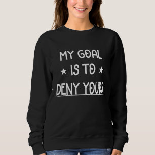 Sudadera Mi Objetivo Es Negarle Hockey