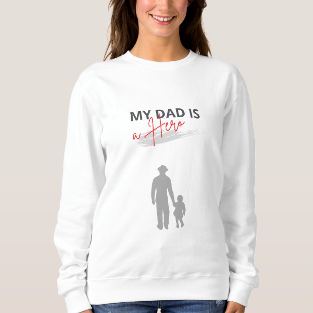Sudadera Mi papá es héroe y persigue tus sueños camiseta (Anverso)
