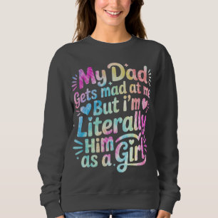 Sudadera Mi papá se molesta conmigo pero soy literalmente é