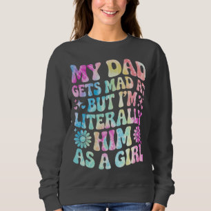 Sudadera Mi papá se molesta conmigo pero soy literalmente é