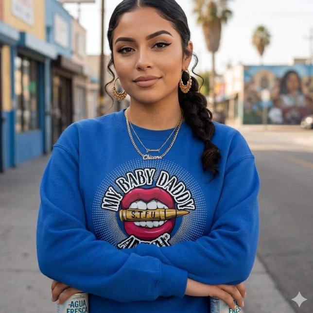 Sudadera Mi papi de mi bebé no es shhhh (My baby daddy aint shhhh sweatshirt)