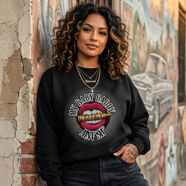 Sudadera Mi papi de mi bebé no es shhhh (My baby daddy aint shhhh sweatshirt)