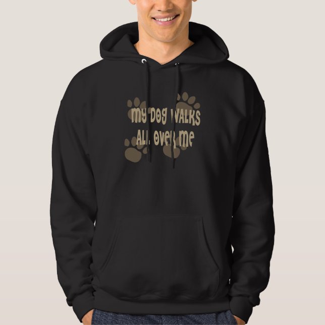 Sudadera Mi perro camina por todo mí (Anverso)