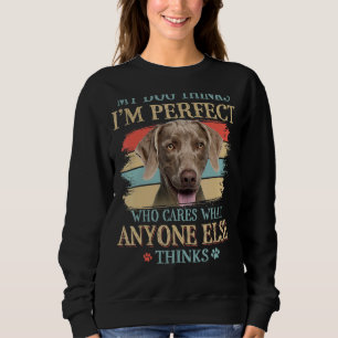 Sudadera Mi perro cree que soy perfecto Weimaraner Dog Retr