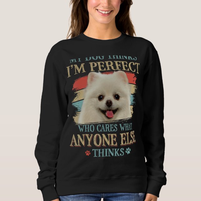 Sudadera Mi perro cree que soy un perro pomerano perfecto (Anverso)