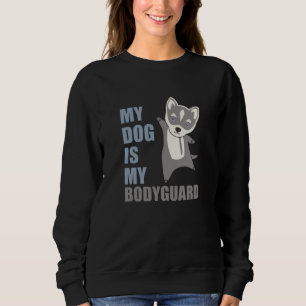 Sudadera Mi Perro Es Mi Guardaespaldas Husky Dogs
