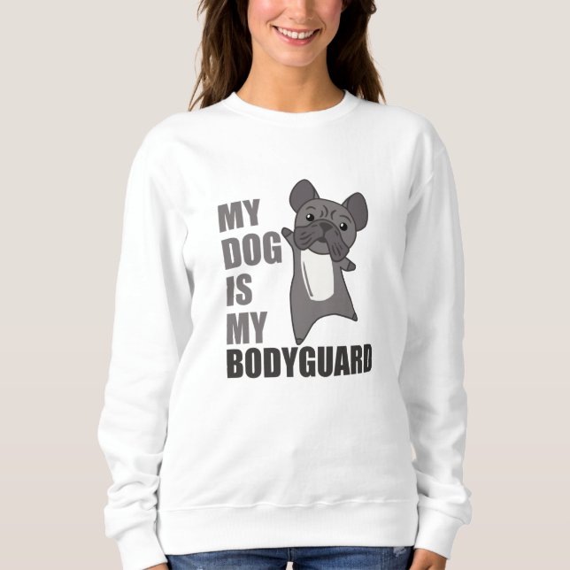 Sudadera Mi perro es mi guardaespaldas perros Bulldoges fra (Anverso)