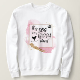Sudadera Mi Perro Es Mi Lugar Feliz Diseño Rosa