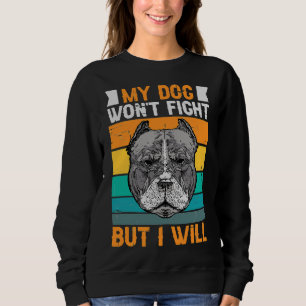 Sudadera Mi Perro Ganó La Pelea, Pero Voy A Funny Pitbull